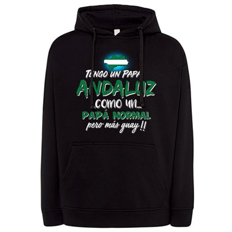 Sudadera tengo un papá andaluz como un papá normal pero más guay
