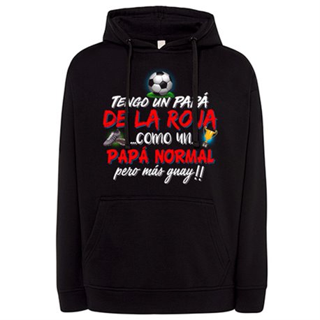 Sudadera tengo un papá de La Roja como un papá normal pero más guay