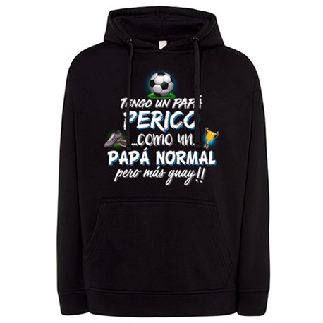 Sudadera tengo un papá Perico como un papá normal pero más guay
