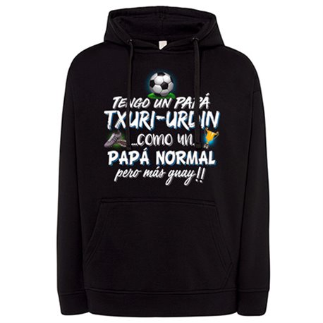 Sudadera tengo un papá Txuri Urdin como un papá normal pero más guay