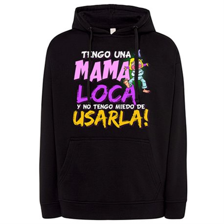 Sudadera Tengo una mamá loca y no tengo miedo de usarla