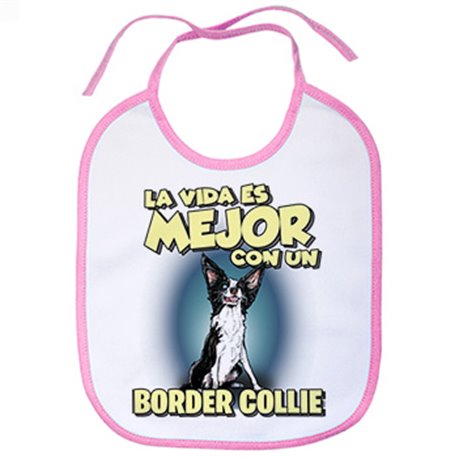 Babero la vida es mejor con un perro de raza Border Collie