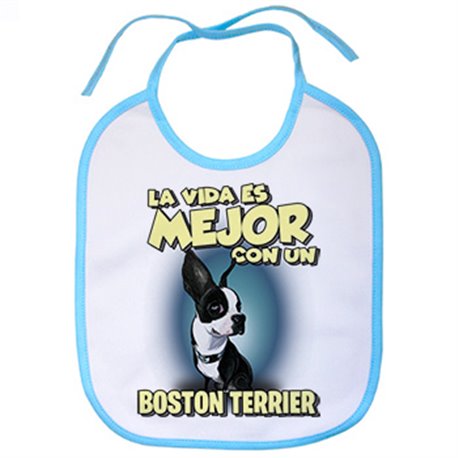 Babero la vida es mejor con un perro de raza Boston Terrier