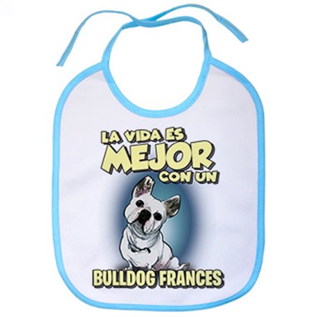 Babero la vida es mejor con un perro de raza Bulldog francés
