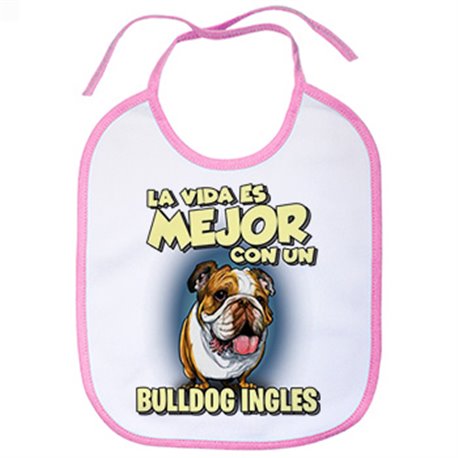Babero la vida es mejor con un perro de raza Bulldog inglés