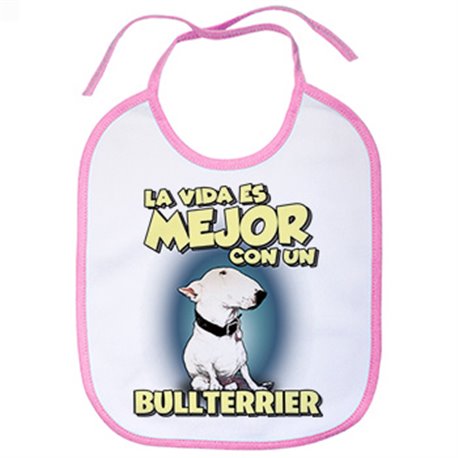 Babero la vida es mejor con un perro de raza Bullterrier blanco