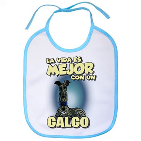 Babero la vida es mejor con un perro de raza Galgo