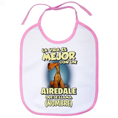 Babero la vida es mejor con un perro raza Airedale que se llama personalizable con nombre