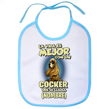Babero la vida es mejor con un perro raza Cocker que se llama personalizable con nombre