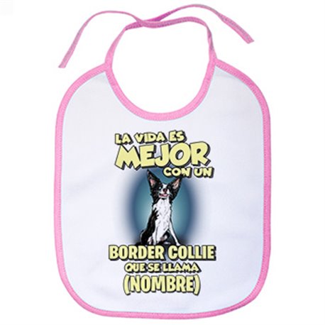 Babero la vida es mejor con un perro raza Collie Border que se llama personalizable con nombre