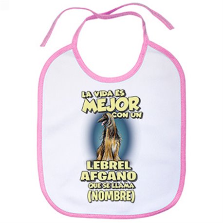 Babero la vida es mejor con un perro raza Lebrel Afgano que se llama personalizable con nombre