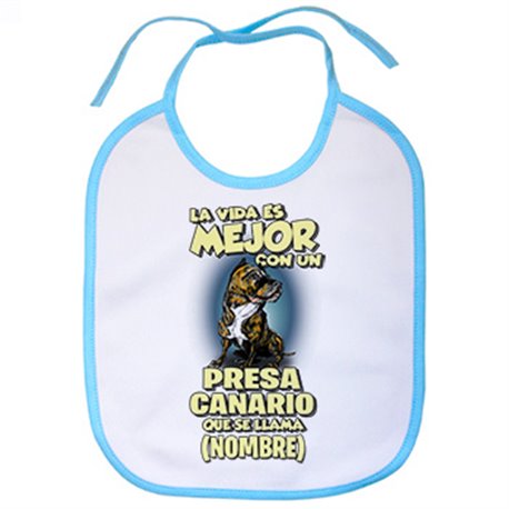 Babero la vida es mejor con un perro raza Presa Canario que se llama personalizable con nombre