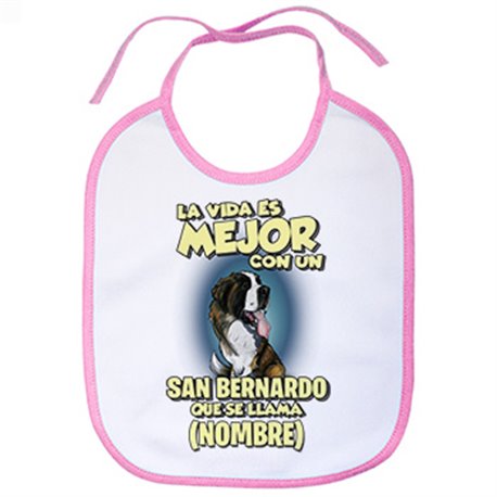 Babero la vida es mejor con un perro raza San Bernardo que se llama personalizable con nombre