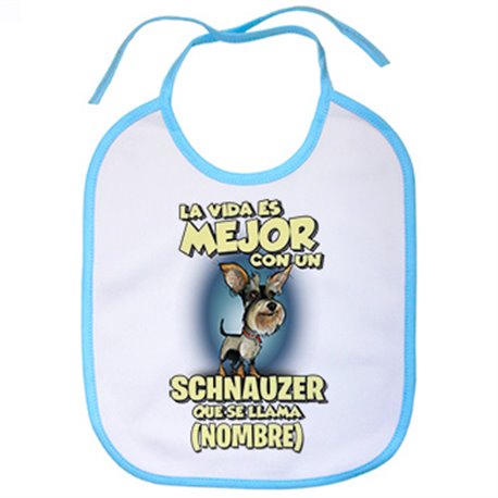 Babero la vida es mejor con un perro raza Schnauzer que se llama personalizable con nombre