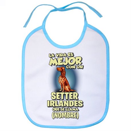 Babero la vida es mejor con un perro raza Setter Irlandés que se llama personalizable con nombre
