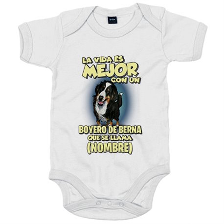 Body bebé la vida es mejor con un perro raza Boyero de Berna que se llama personalizable con nombre