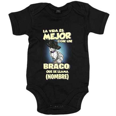 Body bebé la vida es mejor con un perro raza Braco que se llama personalizable con nombre