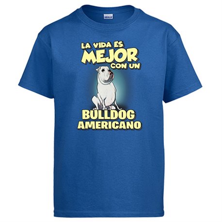 Camiseta la vida es mejor con un perro de raza Bulldog Americano