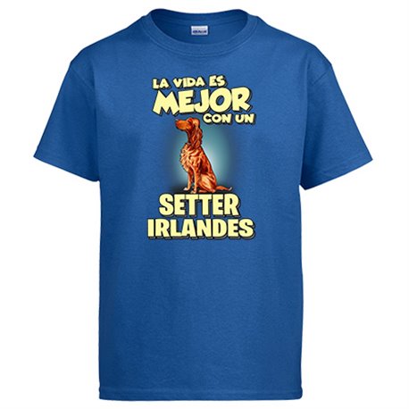 Camiseta la vida es mejor con un perro de raza Setter irlandés
