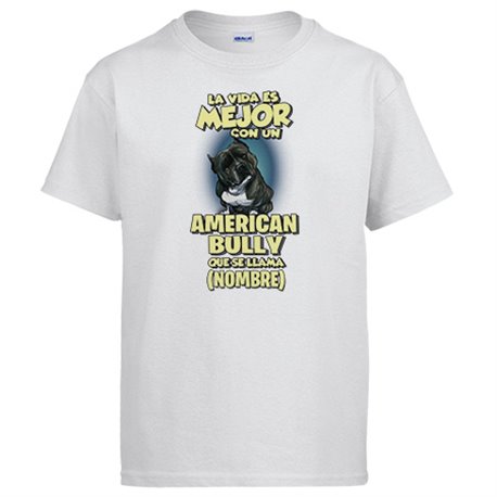 Camiseta la vida es mejor con un perro raza American Bully que se llama personalizable con nombre