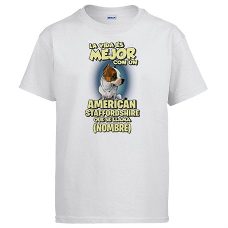 Camiseta la vida es mejor con un perro raza American Staffordshire que se llama personalizable con nombre