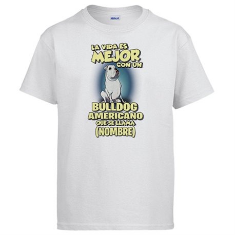 Camiseta la vida es mejor con un perro raza Bulldog americano que se llama personalizable con nombre