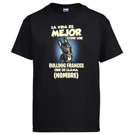 Camiseta la vida es mejor con un perro raza Bulldog francés negro que se llama personalizable con nombre
