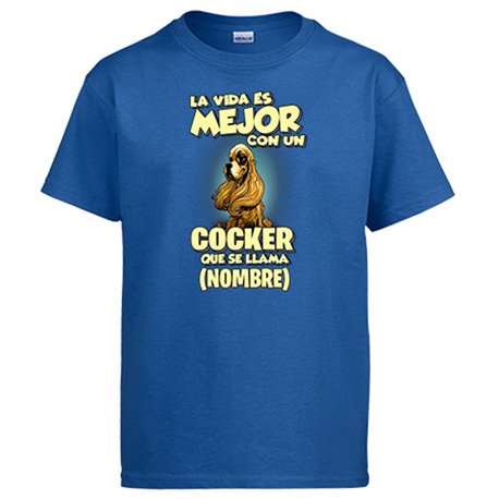 Camiseta la vida es mejor con un perro raza Cocker que se llama personalizable con nombre