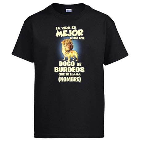 Camiseta la vida es mejor con un perro raza Dogo de Burdeos que se llama personalizable con nombre