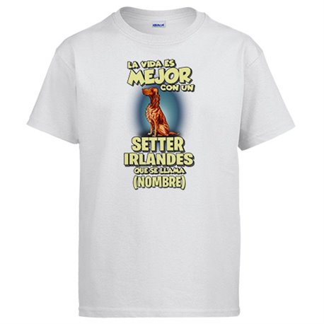 Camiseta la vida es mejor con un perro raza Setter Irlandés que se llama personalizable con nombre