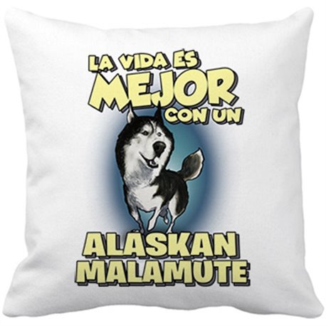 Cojín con relleno la vida es mejor con un perro de raza Alaskan Malamute