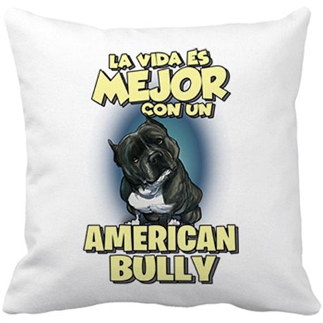 Cojín con relleno la vida es mejor con un perro de raza American Bully