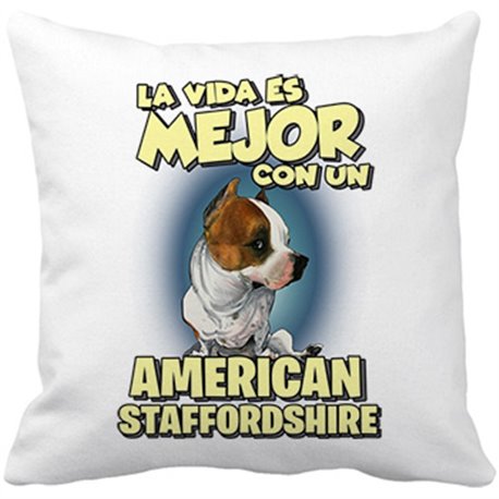 Cojín con relleno la vida es mejor con un perro de raza American Staffordshire