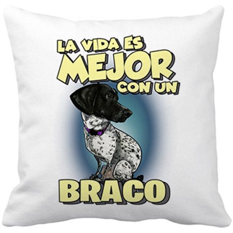 Cojín con relleno la vida es mejor con un perro de raza Braco