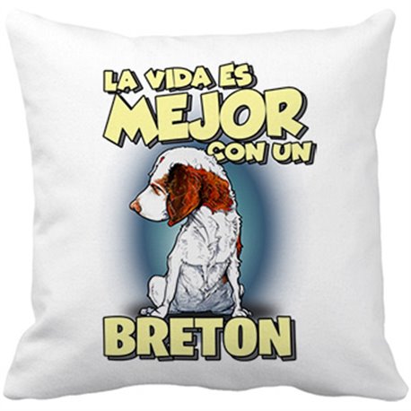 Cojín con relleno la vida es mejor con un perro de raza Breton