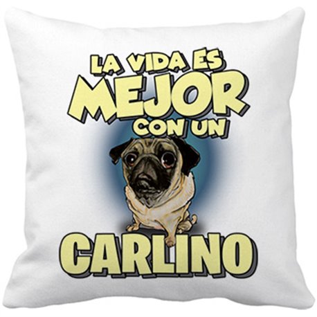 Cojín con relleno la vida es mejor con un perro de raza Carlino