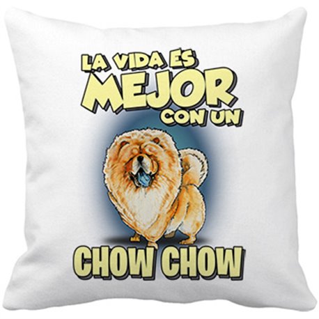 Cojín con relleno la vida es mejor con un perro de raza Chow Chow