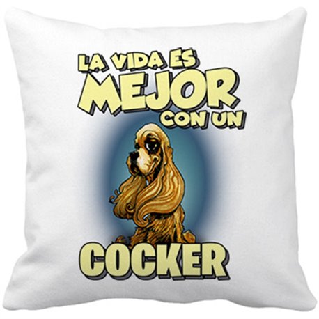 Cojín con relleno la vida es mejor con un perro de raza Cocker