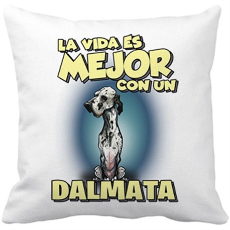 Cojín con relleno la vida es mejor con un perro de raza Dalmata