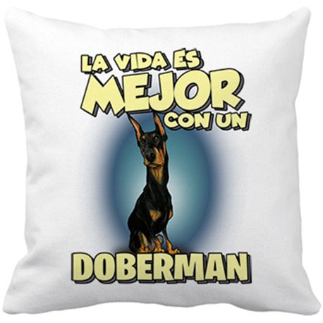 Cojín con relleno la vida es mejor con un perro de raza Doberman