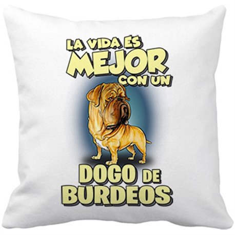 Cojín con relleno la vida es mejor con un perro de raza Dogo de Burdeos