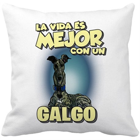 Cojín con relleno la vida es mejor con un perro de raza Galgo