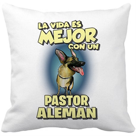 Cojín con relleno la vida es mejor con un perro de raza Pastor Alemán