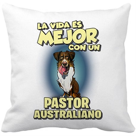 Cojín con relleno la vida es mejor con un perro de raza Pastor Australiano