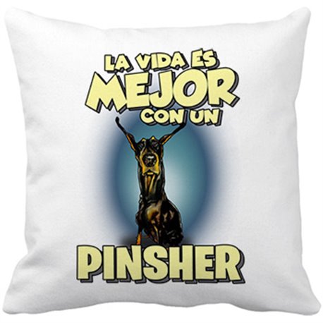 Cojín con relleno la vida es mejor con un perro de raza Pinsher
