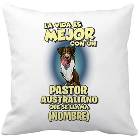 Cojín con relleno la vida es mejor con un perro mascota Pastor Australiano que se llama personalizable con nombre