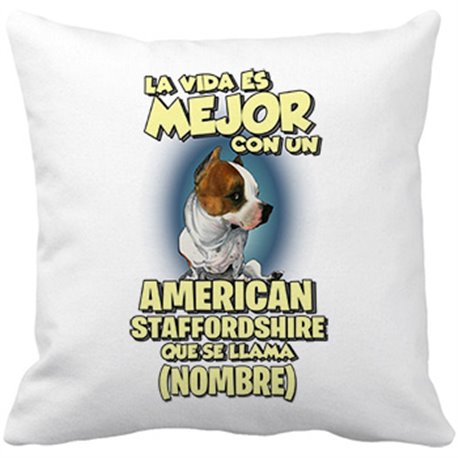 Cojín con relleno la vida es mejor con un perro raza American Staffordshire que se llama personalizable con nombre