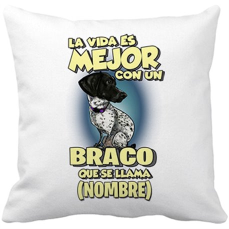 Cojín con relleno la vida es mejor con un perro raza Braco que se llama personalizable con nombre