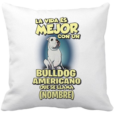 Cojín con relleno la vida es mejor con un perro raza Bulldog americano que se llama personalizable con nombre