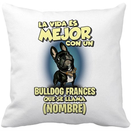 Cojín con relleno la vida es mejor con un perro raza Bulldog francés negro que se llama personalizable con nombre